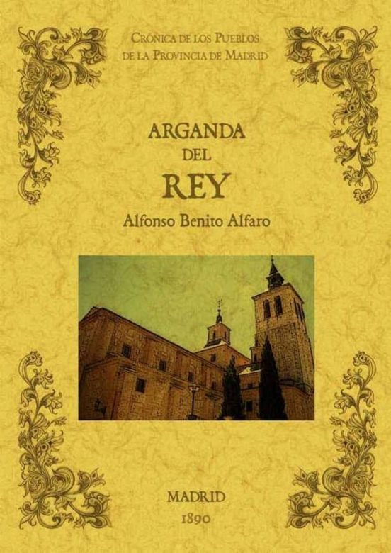 Arganda Del Rey. Biblioteca De La Provincia De Madrid: Cronica De Sus