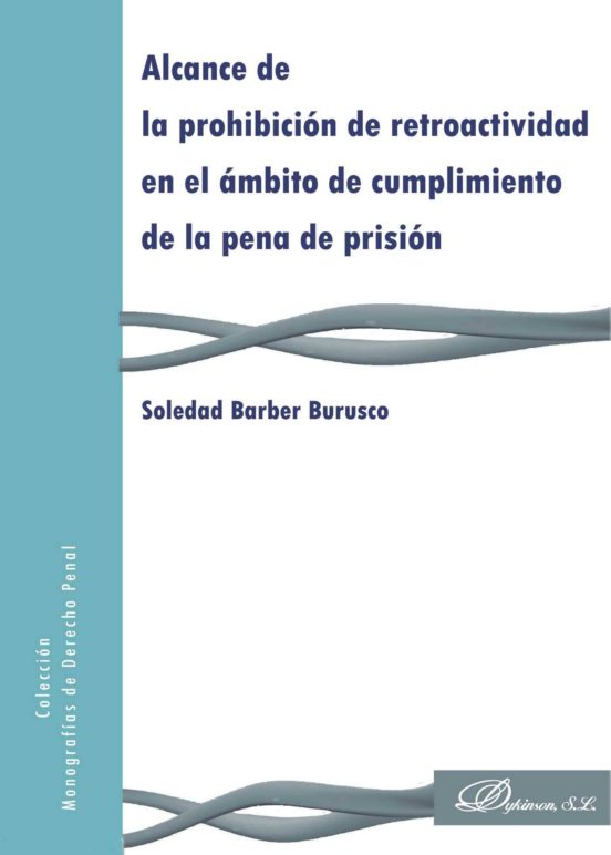 Alcance De La Prohibición De Retroactividad En El Ámbito De Cumplimiento De La Pena De Prisión
