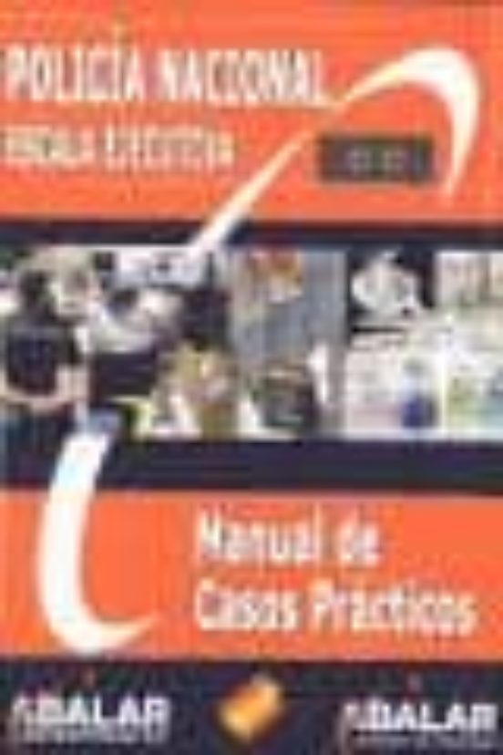 Policia Nacional. Escala Ejecutiva: Manual De Casos Practicos