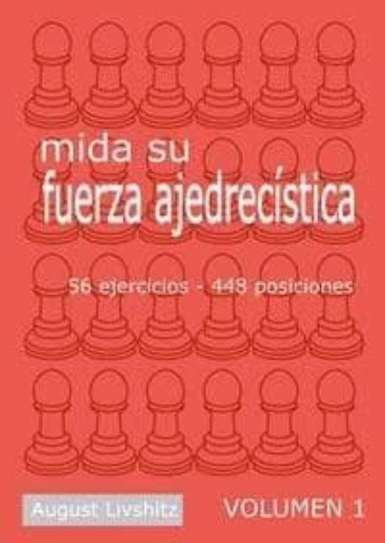 Mida Su Fuerza Ajedrecistica : 56 Ejercicios 48 Posicion Es