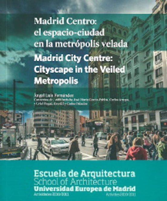 Madrid Centro: El Espacio-ciudad En La Metropolis Velada