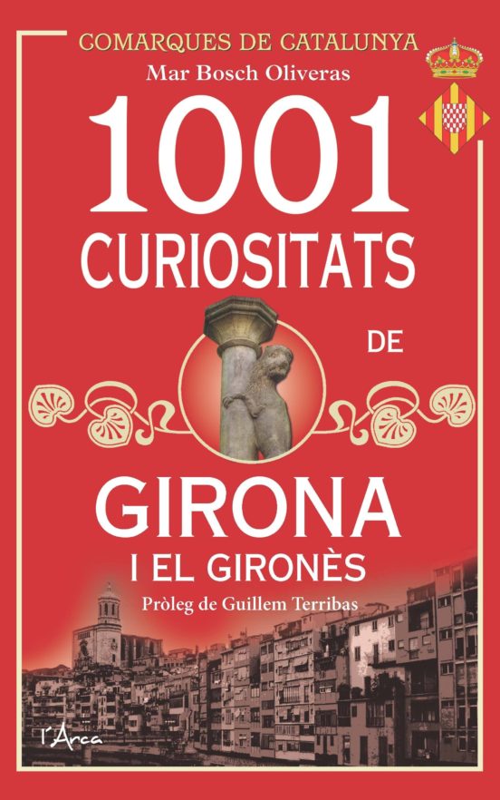 1001 Curiositats De Girona I El Gironès