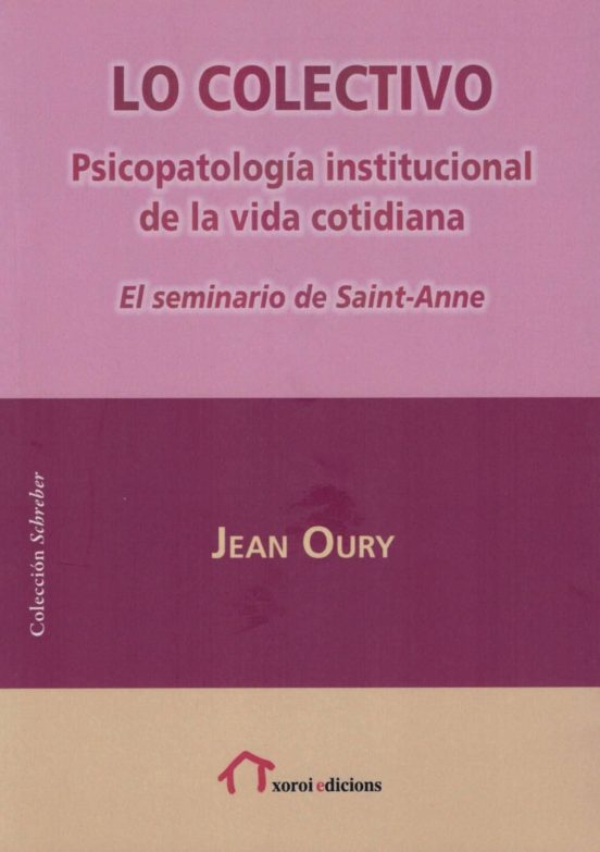 Lo Colectivo. Psicopatologia Institucional De La Vida Cotidiana