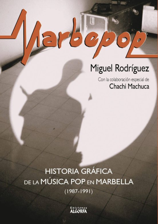 Marbepop. Historia Gráfica De La Música Pop En Marbella