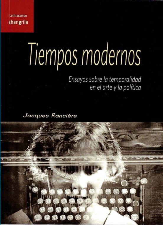 Tiempos Modernos: Ensayos Sobre La Temporalidad En Arte Y Politica