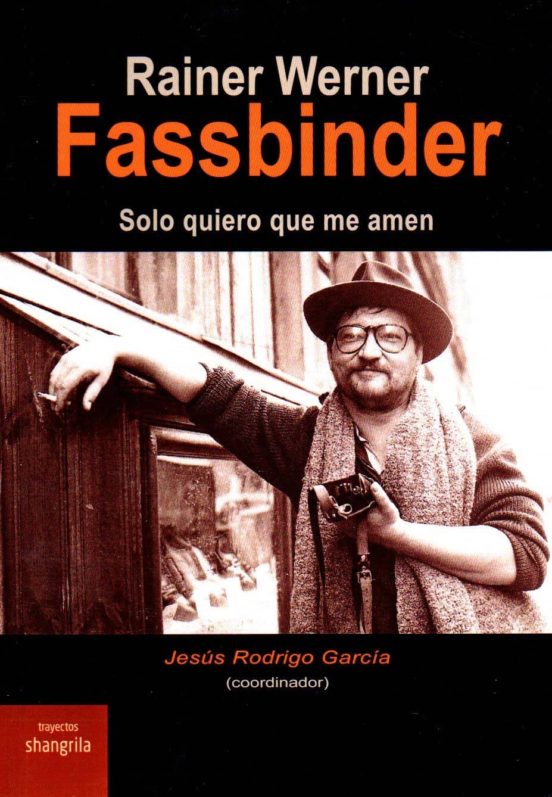 Rainer Werner Fassbinder: Solo Quiero Que Me Amen