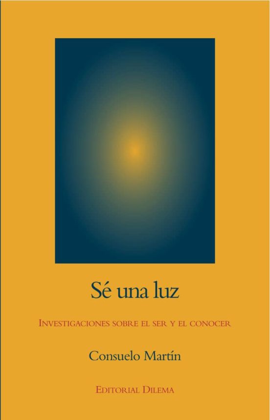Se Una Luz: Investigaciones Sobre El Ser Y El Conocer