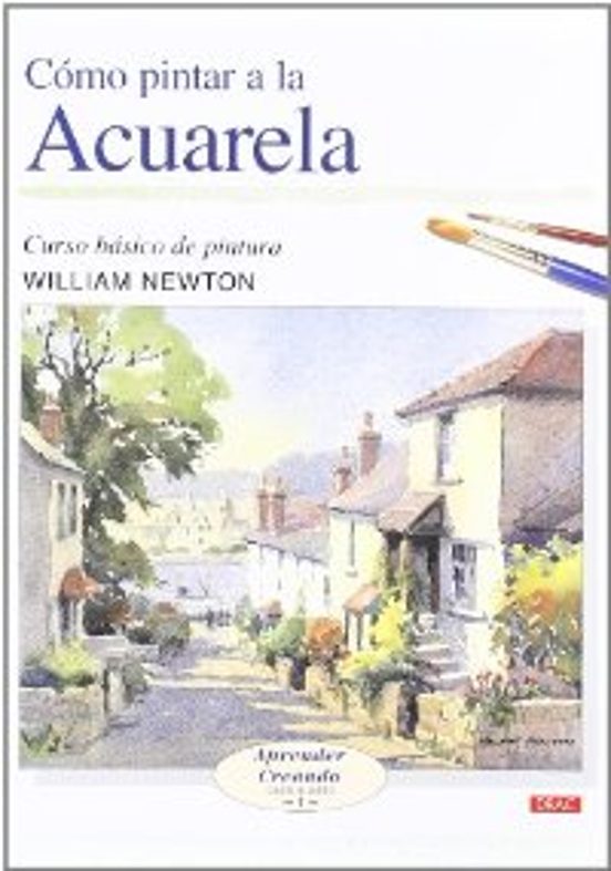 Como Pintar A La Acuarela: Curso Basico De Pintura: Aprender Crea Ndo