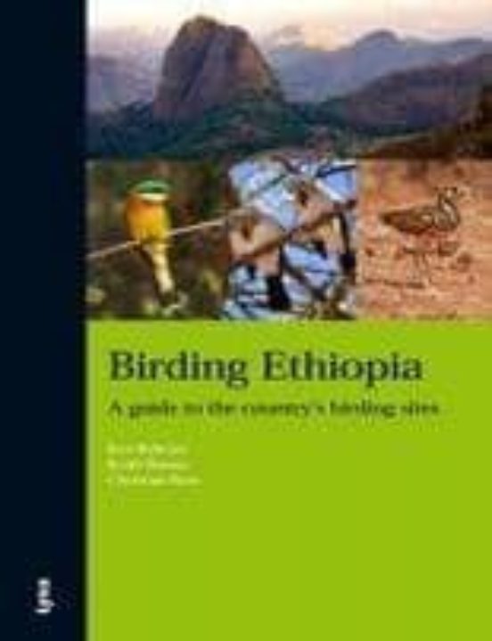 Birding Ethiopia: A Guide to the Country S Birding Sites