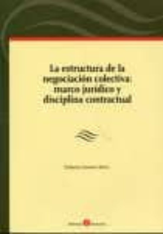 La Estructura De La Negociacion Colectiva: Marco Juridico Y Disci Plin