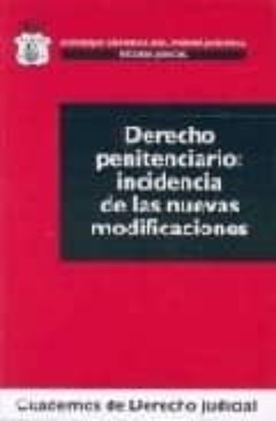 Derecho Penitenciario: Incidencia De Las Nuevas Modificaciones