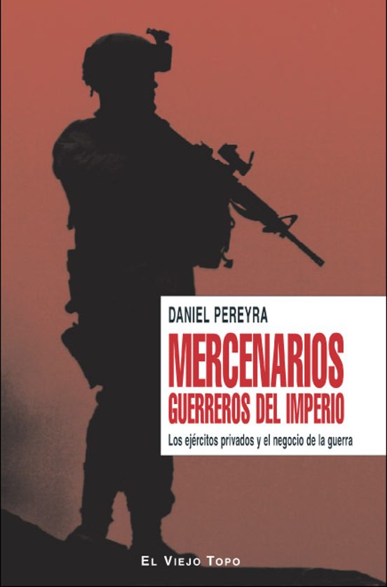 Mercenarios: Guerreros Del Imperio: Los Ejercitos Privados Y El N Egoc