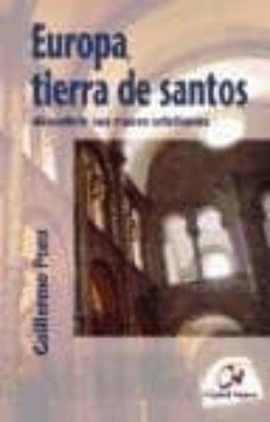 Europa Tierra De Santos: Descubrir Sus Raices Cristianas