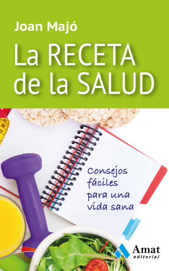 La Receta De La Salud: Consejos Faciles Para Una Vida Sana