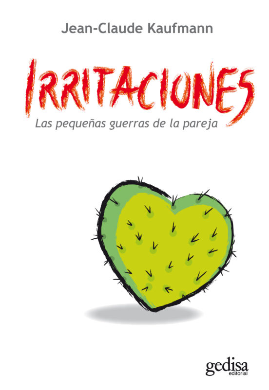 Irritaciones: Las Pequeñas Guerras De La Pareja