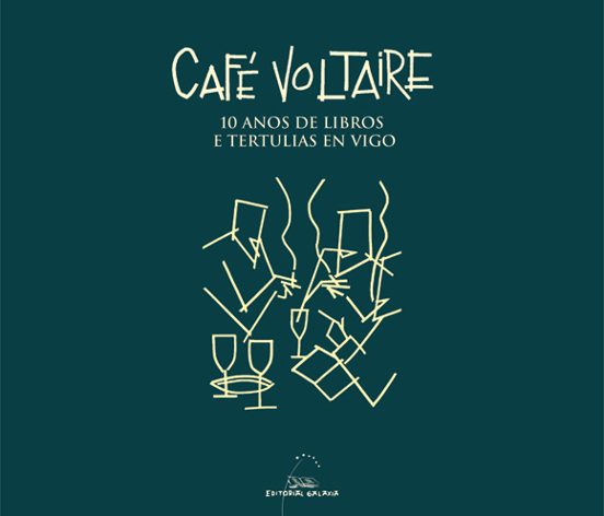 Cafe voltaire. 10 anos de libros e tertulias en vigo