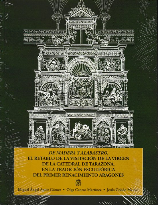 De Madera Y Alabastro. El Retablo De La Visitación De La Virgen D E La