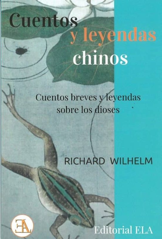Cuentos Y Leyendas Chinos: Cuentos Breves Y Leyendas Sobre Los Diose