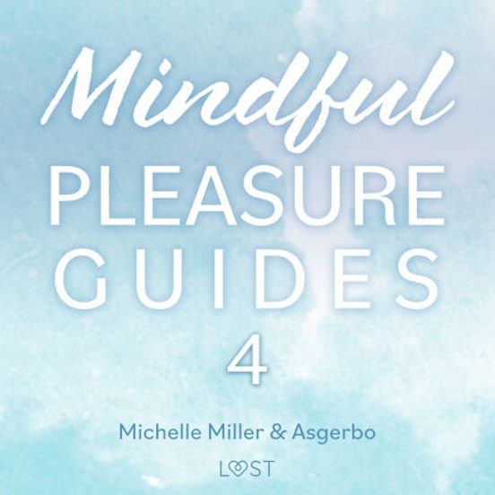 Mindful Pleasure Guides 4 – Read By Sexologist Asgerbo