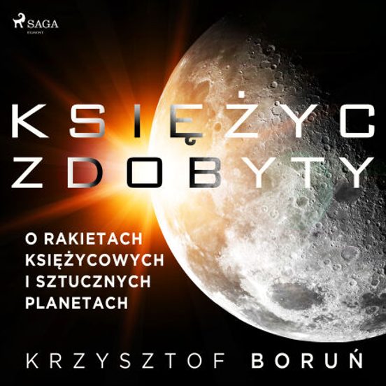 Księżyc Zdobyty. O Rakietach Księżycowych I Sztucznych Planetach