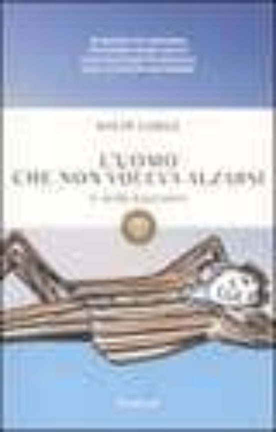 L Uomo Che Non Voleva Alzarsi E Altri Racconti