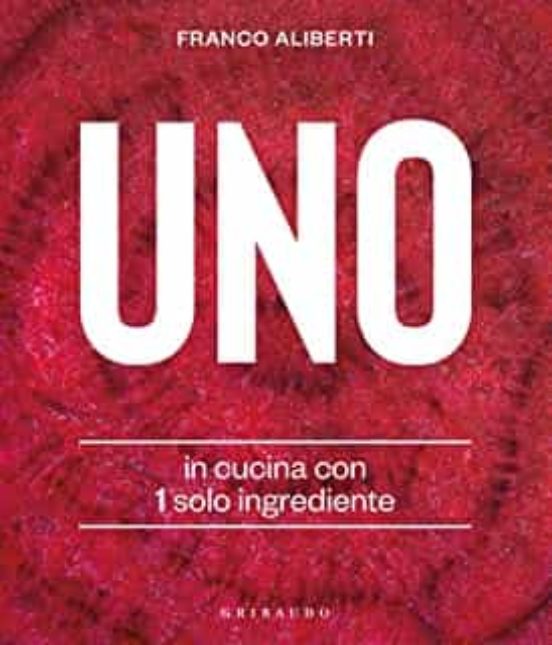 Uno. In Cucina Con 1 Solo Ingrediente