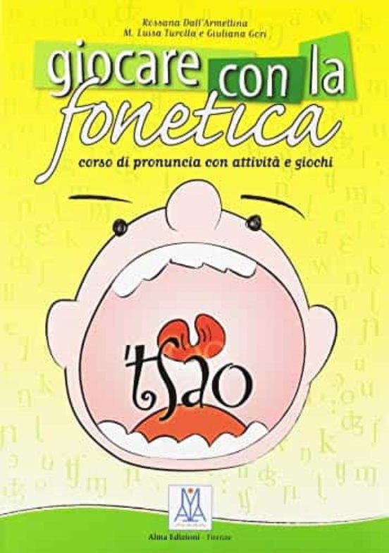 Giocare Con La Fonetica: Corso Di Pronuncia Con Attivita E Giochi