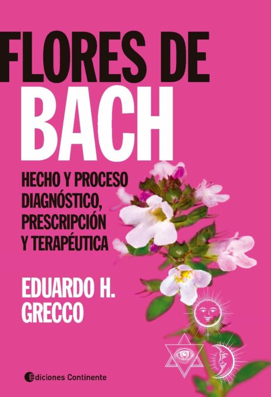 Flores De Bach: Hecho Y Proceso Diagnóstico Prescripcion Y Terapeutica