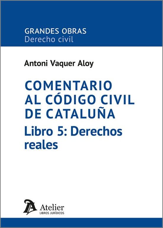 Comentario al Código Civil de Cataluña. Libro 5: Derechos reales