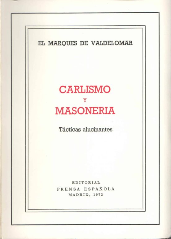 Carlismo Y Masoneria: Tacticas Alucinantes