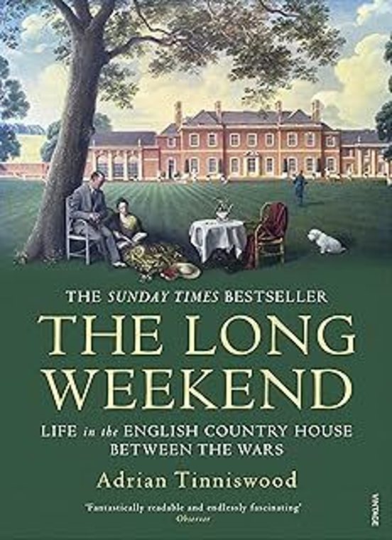The Long Weekend: Life In The English Country House Between The Wars