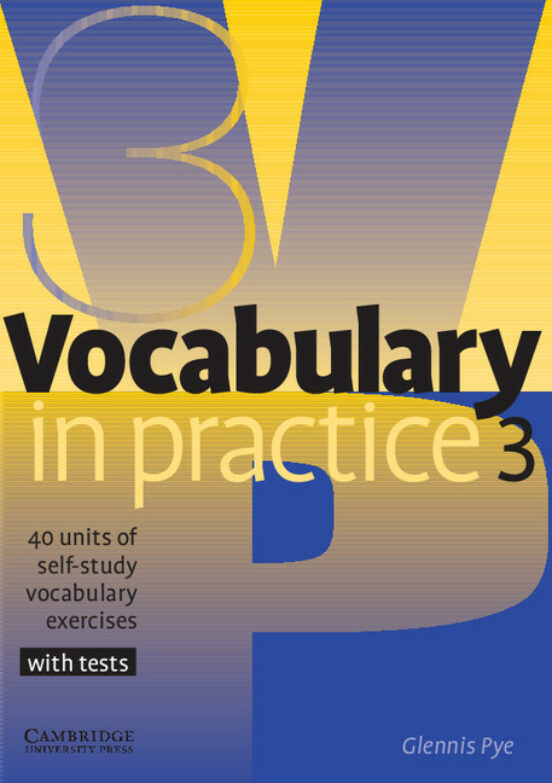 Vocabulary in Practice 3: 40 Units of Self-Study Vocabulary Exerc Ises