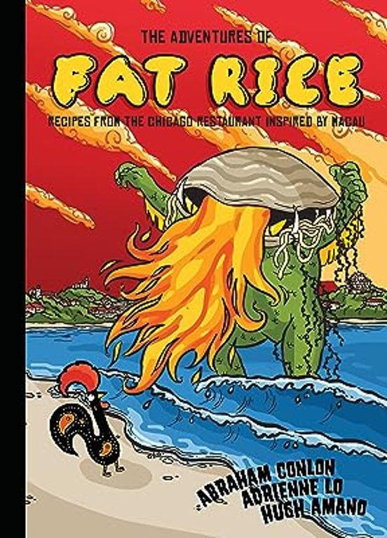 The Adventures Of Fat Rice: Recipes From The Chicago Restaurant Inspir