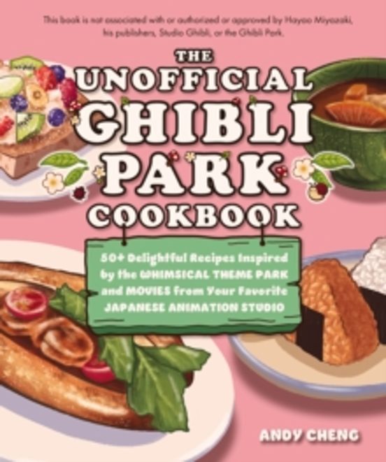 The Unofficial Ghibli Park Cookbook