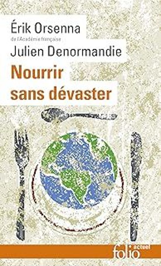 Petit Précis De Mondialisation. Vol. 8. Nourrir Sans Dévaster