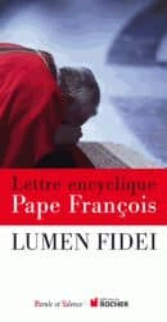 Lumen Fidei. Lettre Encyclique