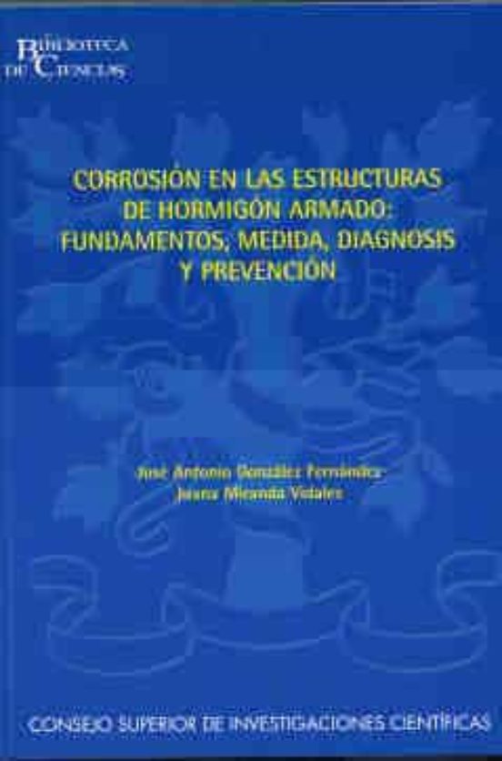 Corrosion En Las Estructuras Del Hormigon Armado: Fundamentos Me Didas