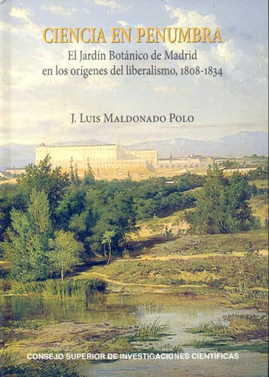 Ciencia En Penumbra: El Jardin Botanico De Madrid En Los Origenes Del