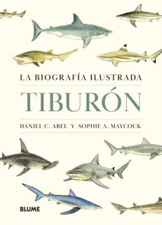 Tiburón. La Biografía Ilustrada