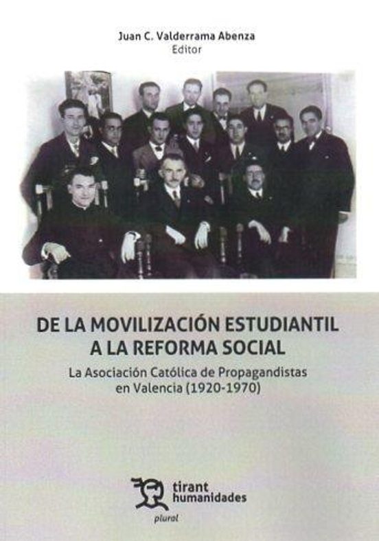 De La Movilización Estudiantil A La Reforma Social. La Asociación Católica De Propagandistas En Valencia