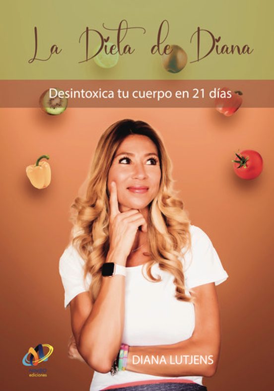 La Dieta De Diana. Desintoxica Tu Cuerpo En 21 Días