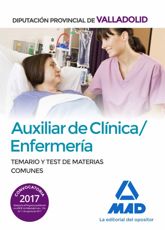 Auxiliar De Clínica/Enfermería De La Diputación Provincial De Valladolid. Temario Y Test De Materias Comunes