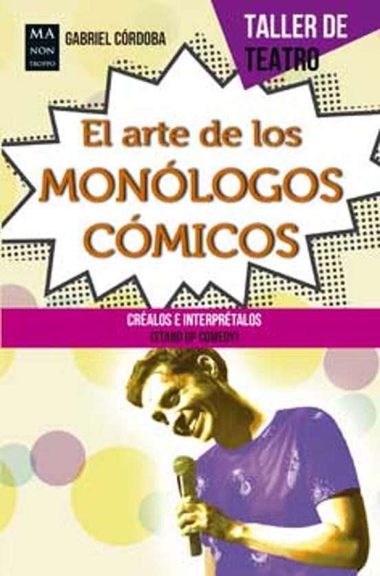El Arte De Los Monologos Comicos: Como Crearlos E Interpretarlos
