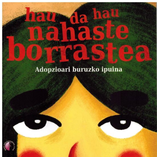 Hau Da Hau Nahaste Borrastea - Adopzioari Buruzko Ipuina