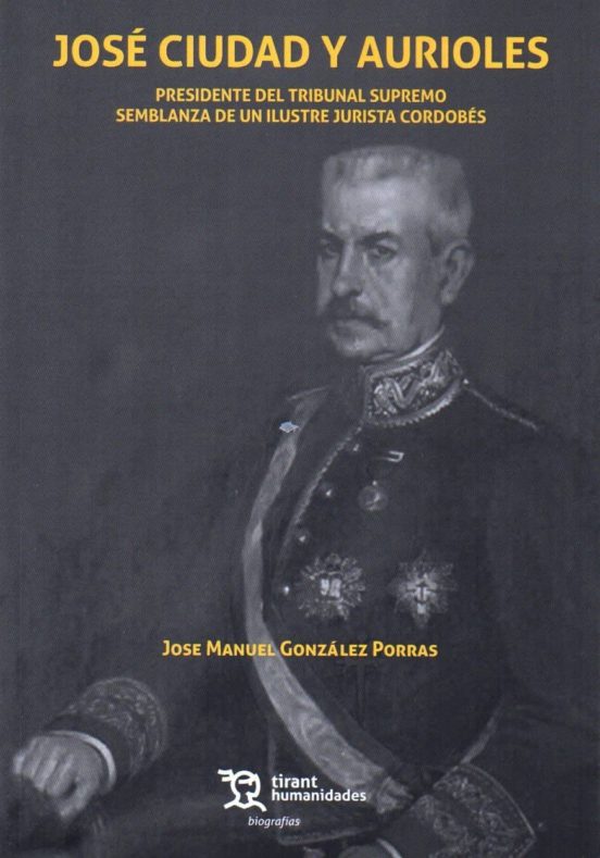 José Ciudad Y Aurioles: Presidente Del Tribunal Supremo. Semblanza De