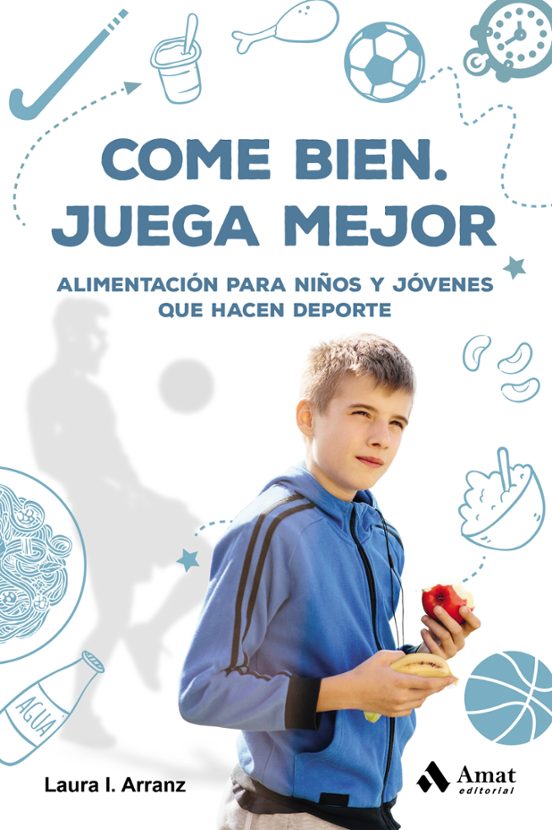Come Bien. Juega Mejor: Alimentacion Para Niños Y Jovenes Que Hacen De