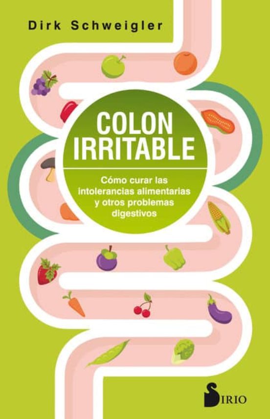 Colón Irritable: Cómo Curar Las Intolerancias Alimentarias Y Otro S Pr