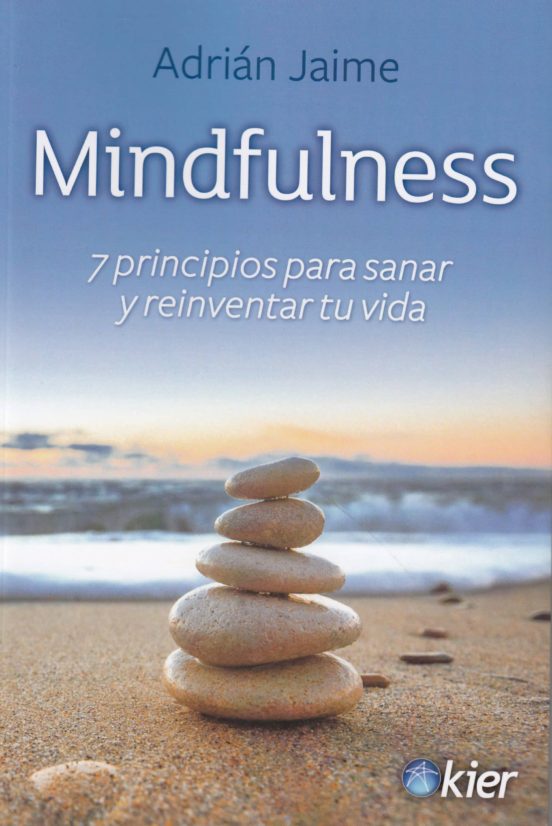 Mindfulness 7 Principios Para Sanar Y Reinventar Tu Vida
