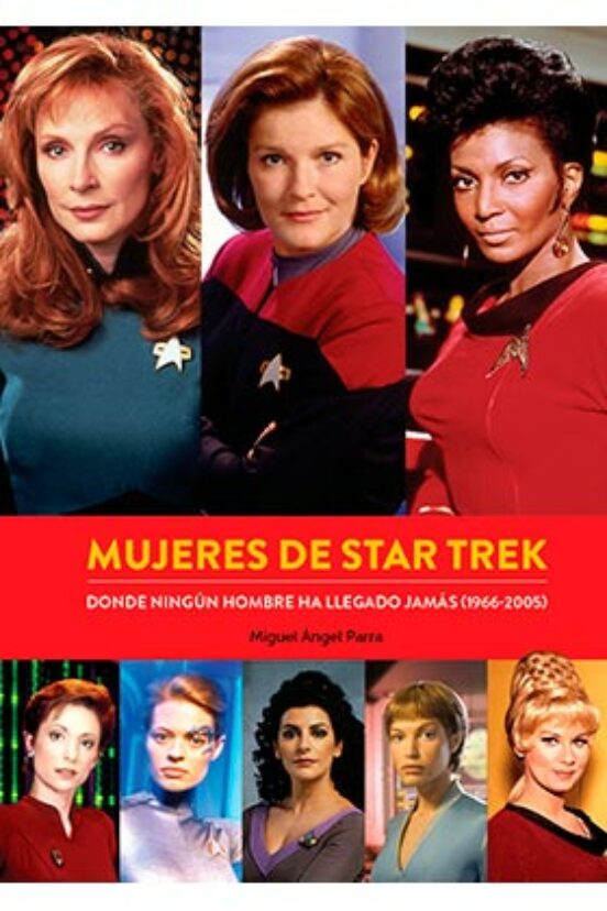 Mujeres De Star Trek. Donde Ningun Hombre Ha Llegado Jamas
