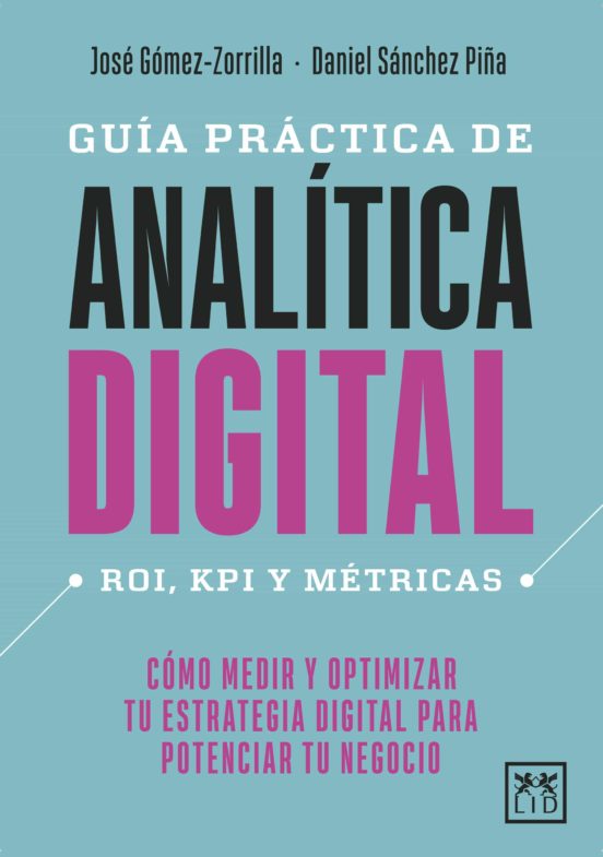 Guia Practica De Analitica Digital. Como Medir Y Optimizar Tu Estrateg